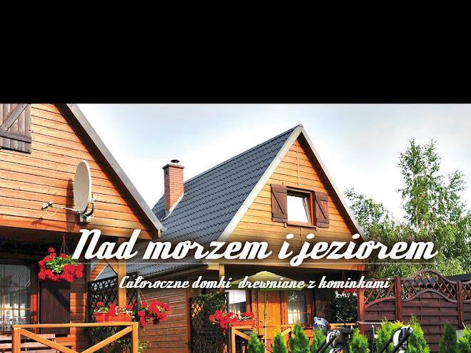 Caloroczne domki drewniane z kominkami nad morzem i jeziorem